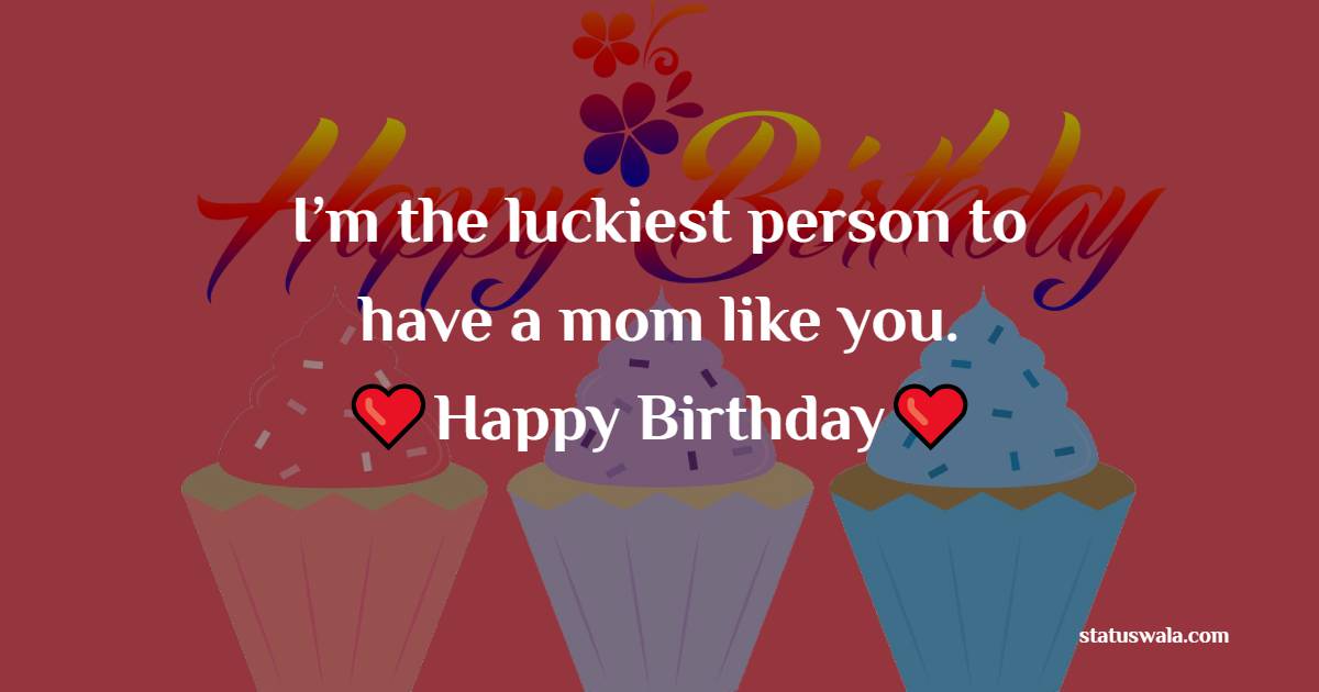 Amazing birthday messages for mother